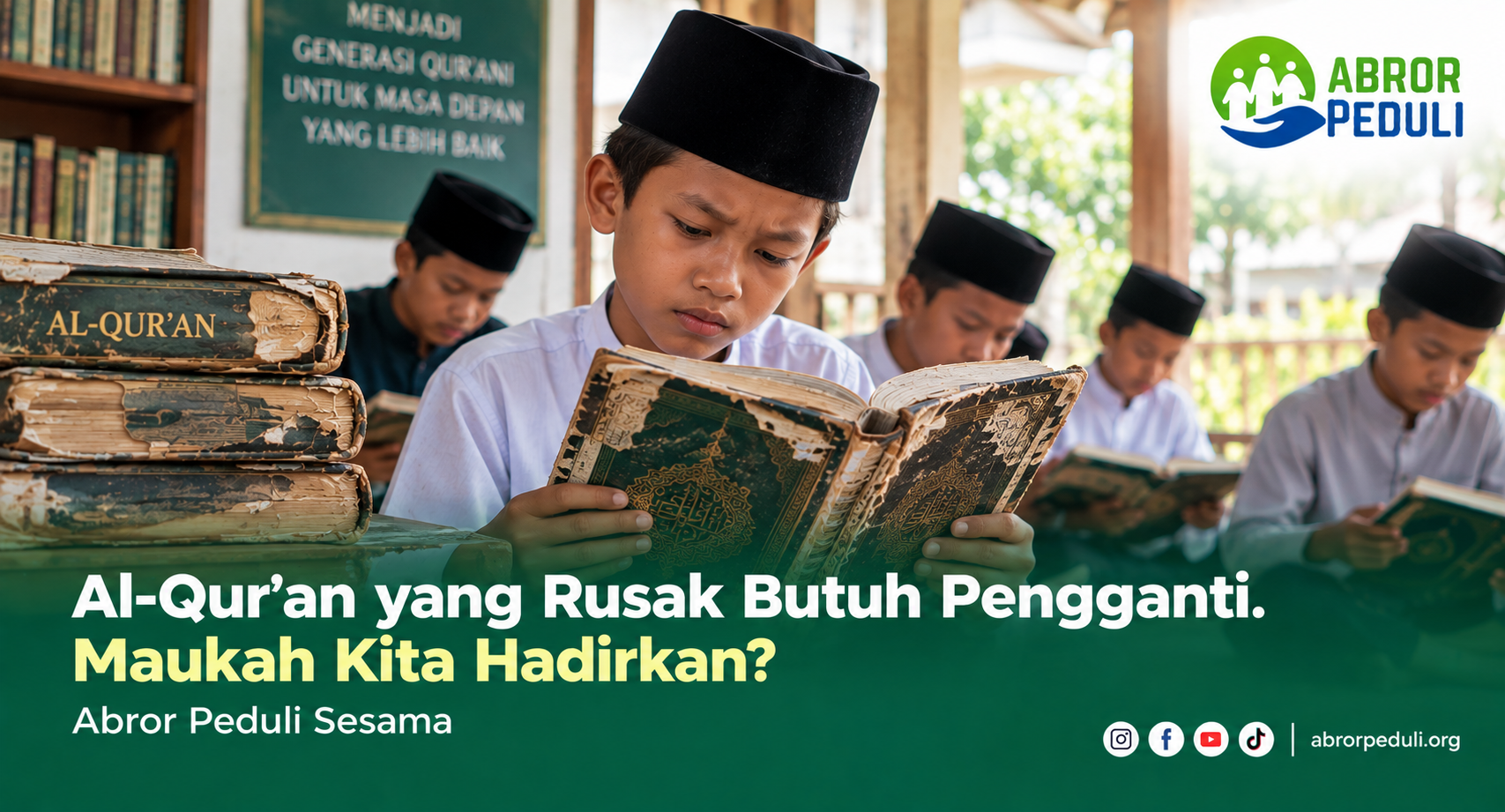 Al-Qur’an yang Rusak Butuh Pengganti. Maukah Kita Hadirkan?